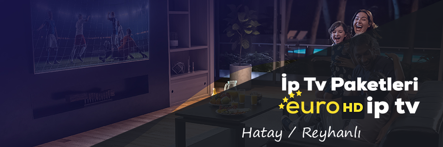 Hatay Reyhanlı İp Tv Paketleri