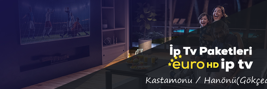 Kastamonu Hanönü(Gökçeağaç) İp Tv Paketleri